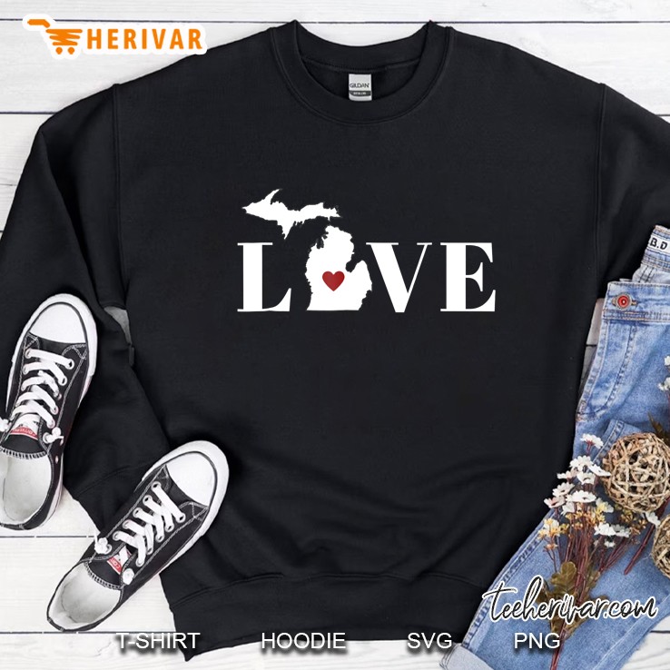 I Love Michigan Shirt Sweatshirt