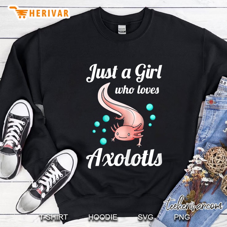 Just A Girl Who Loves Axolotls Axolotl Lovers Gift Sweatshirt