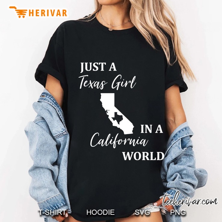 Just A Texas Girl Living In A California World Shirt Ladies Tee