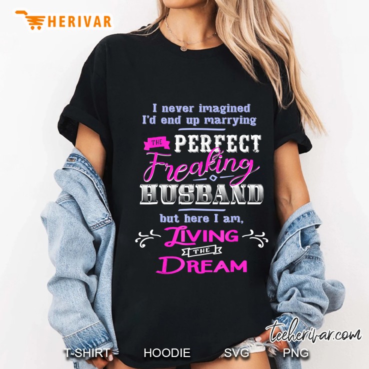 Perfect Freaking Husband Funny For Wife Hoodie