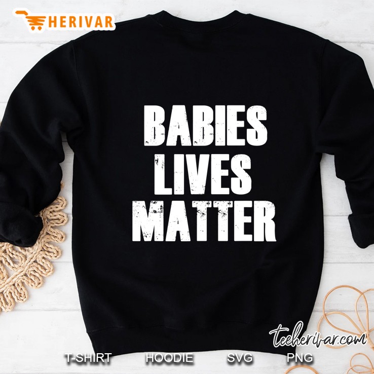 Pro Life Anti Abortion Fetal Babies Lives Matter Protest Tee Sweatshirt