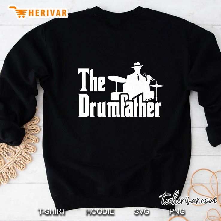 The Drumfather Funny Gift For Drummer Shirt Sweatshirt