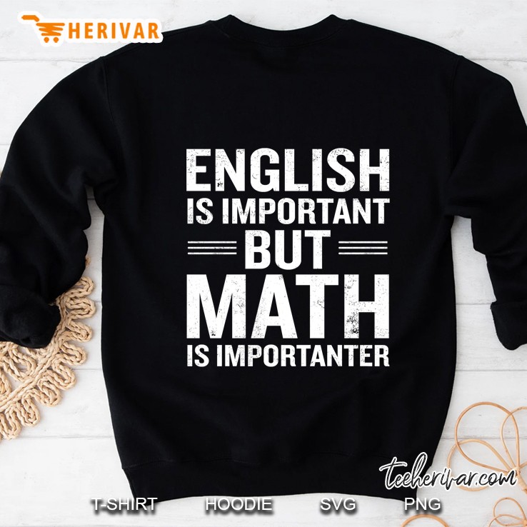 English Is Important But Math Is Importanter Funny Classic Sweatshirt