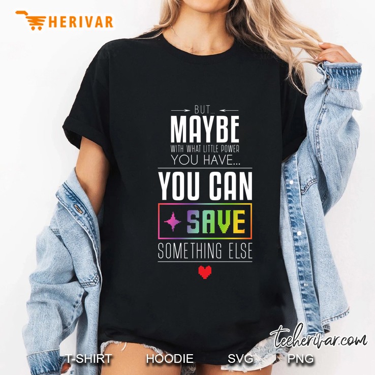Maybe You Can Save Something Else Ladies Tee