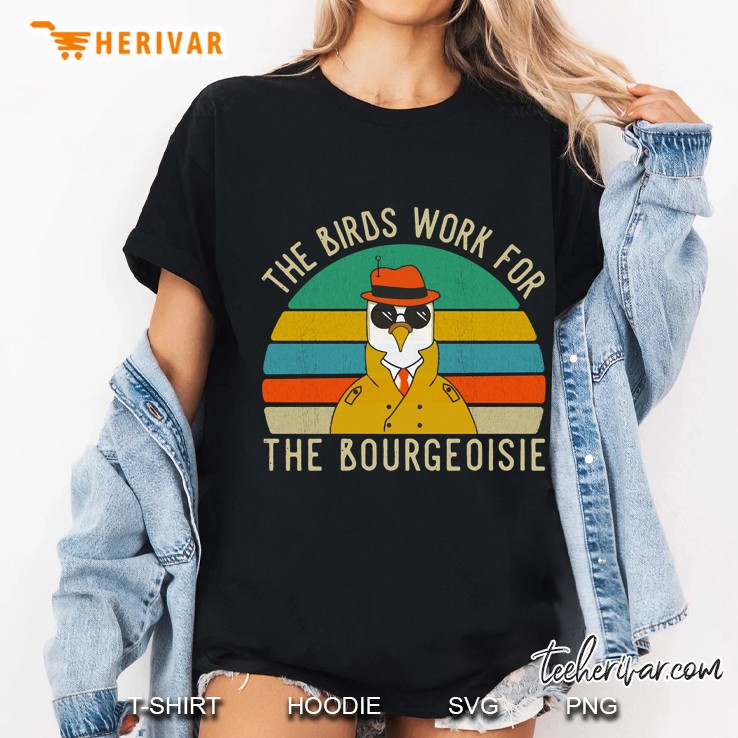 The Birds Work For The Bourgeoisie Vintage Funny Quote Viral Ladies Tee