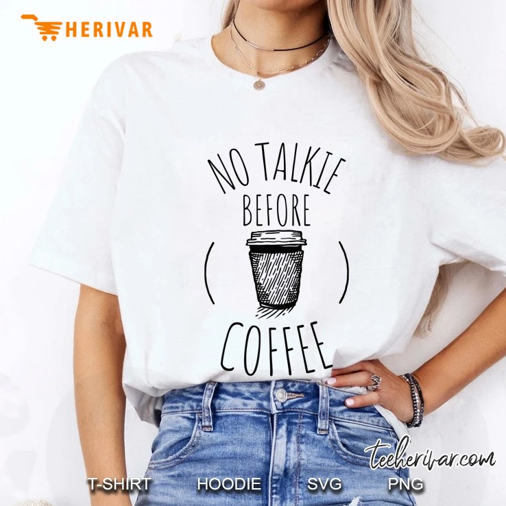 No Talkie Before Coffee Shirt. Funny Coffee Premium Ladies Tee