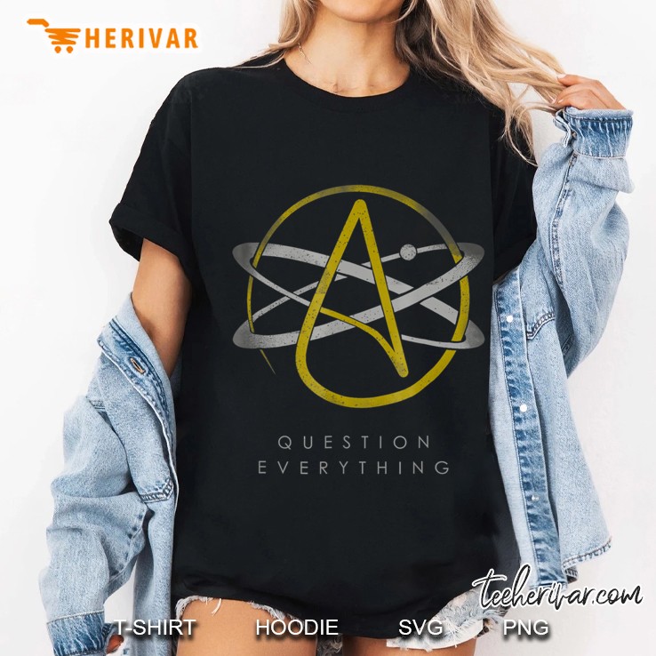 Atheist Logo Atheism Shirt Science Question Everything Tee Ladies Tee