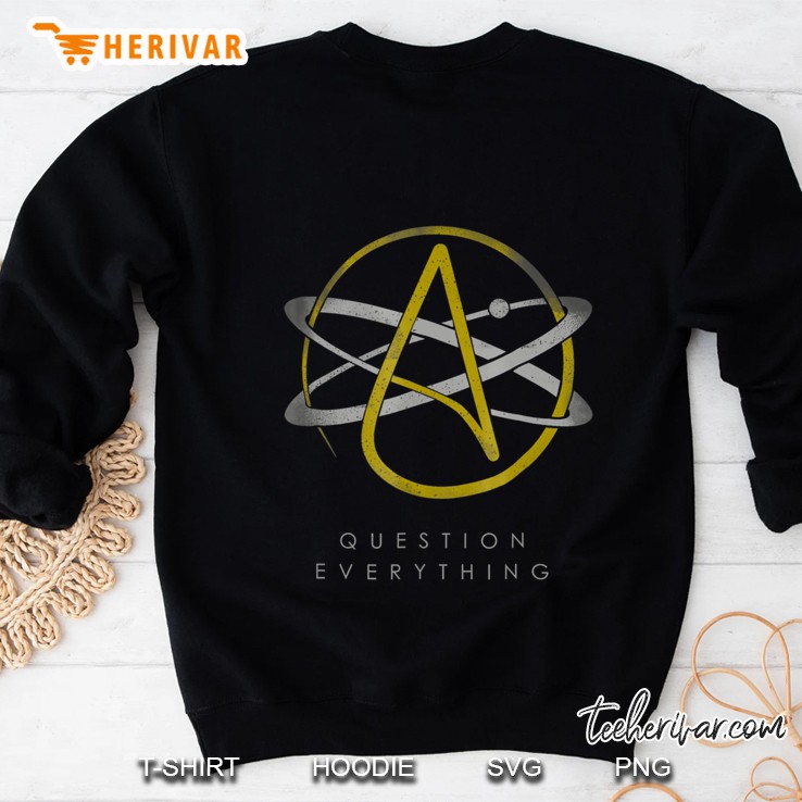 Atheist Logo Atheism Shirt Science Question Everything Tee Sweatshirt