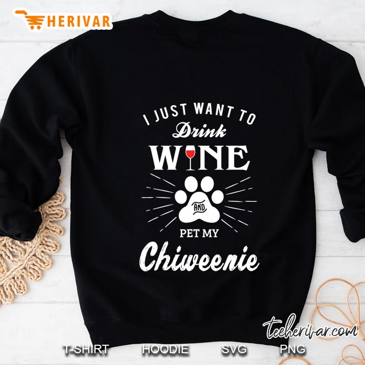 Drink Wine Pet My Chiweenie Dog Gifts Sweatshirt