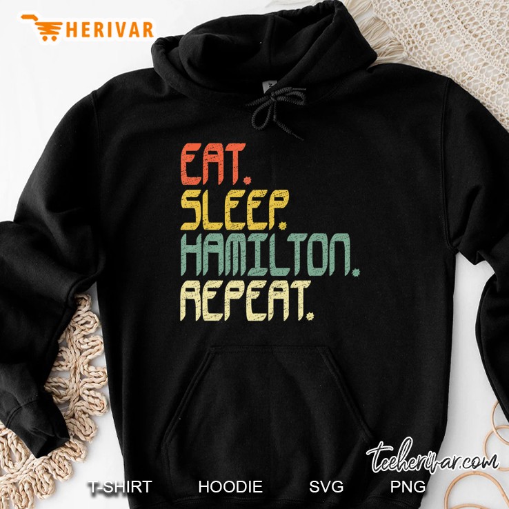 Eat Sleep Hamilton Repeat . Hamilton Shirt Gift Idea Hoodie