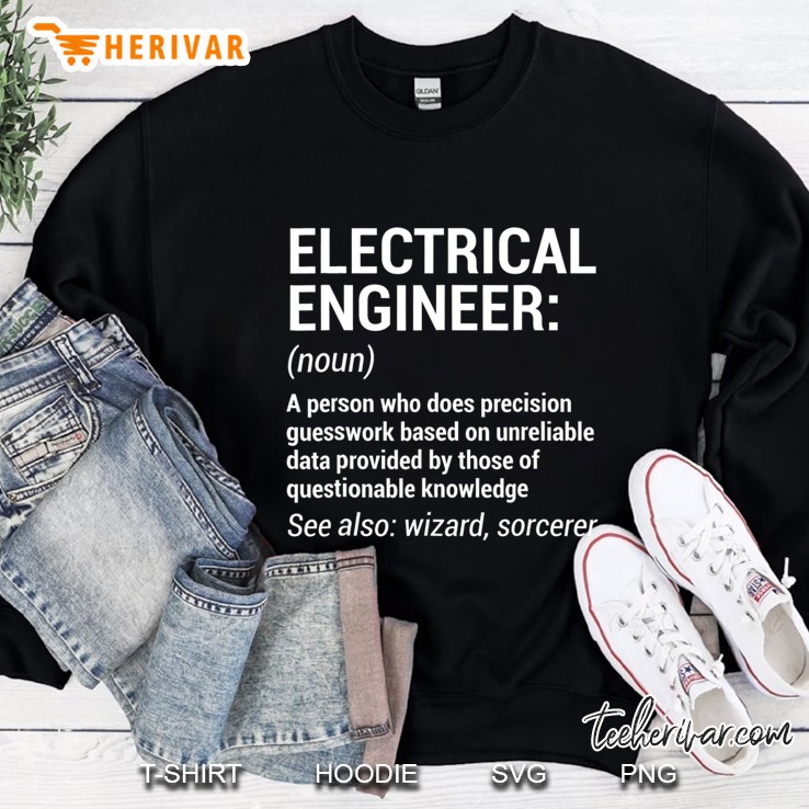 Electrical Engineer Definition Funny Engineering Tee Sweatshirt