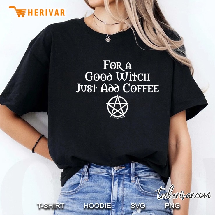 For A Good Witch Just Add Coffee Wiccan Cheeky Witch Hoodie