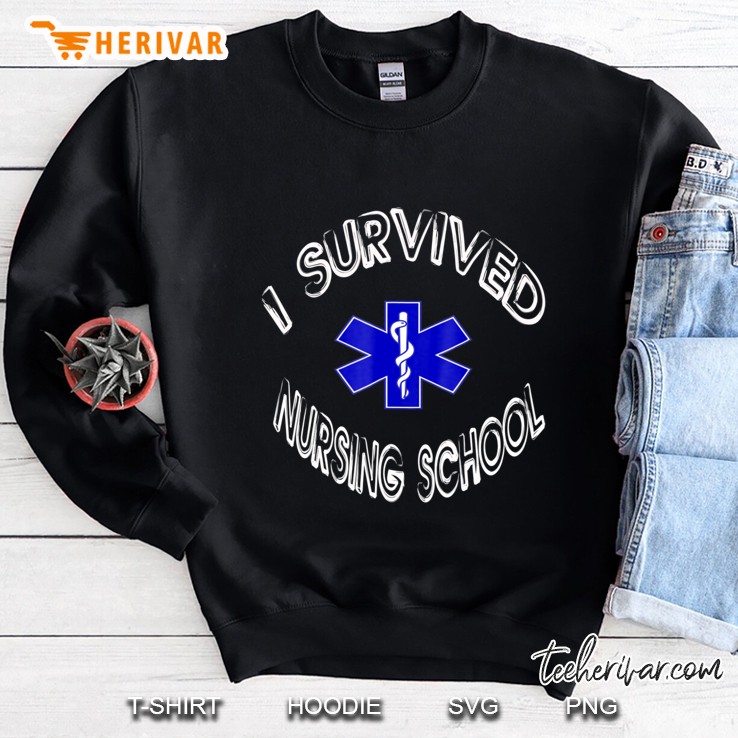 I Survived Nursing School Shirt Sweatshirt
