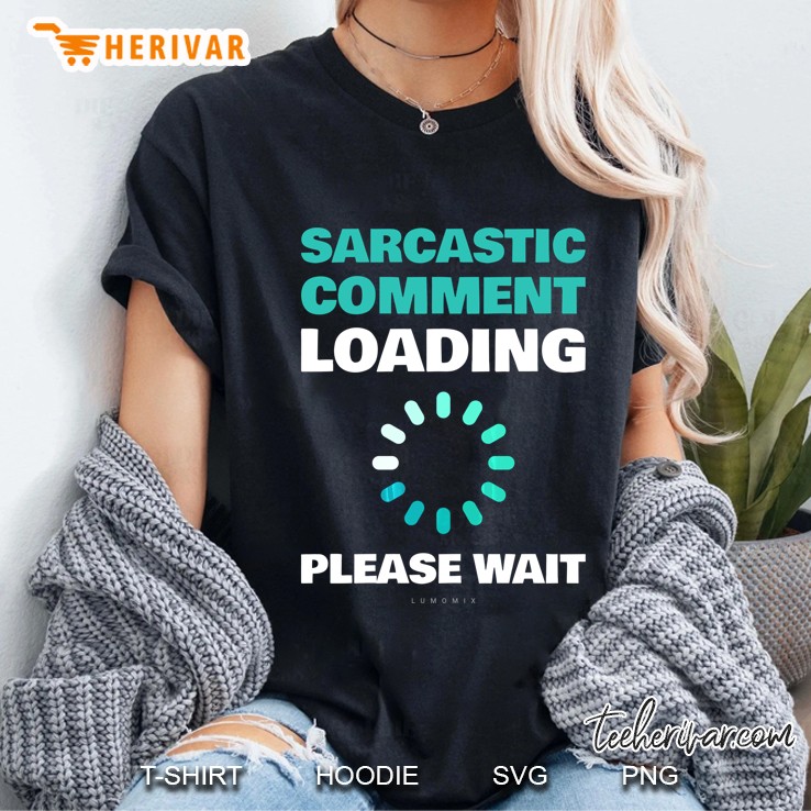 Inappropriate Sarcastic Comment Loading Funny Hoodie