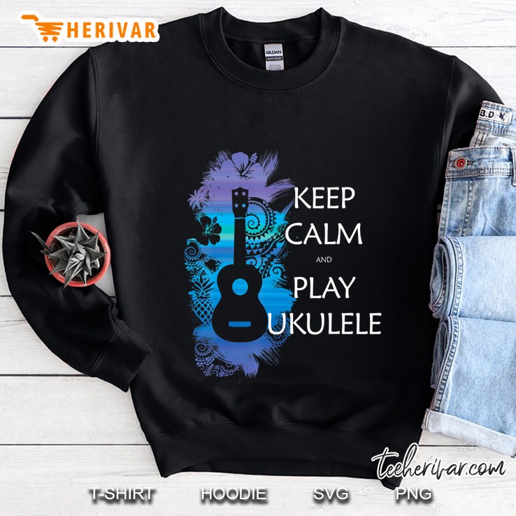 Keep Calm And Play Ukulele Music Sweatshirt