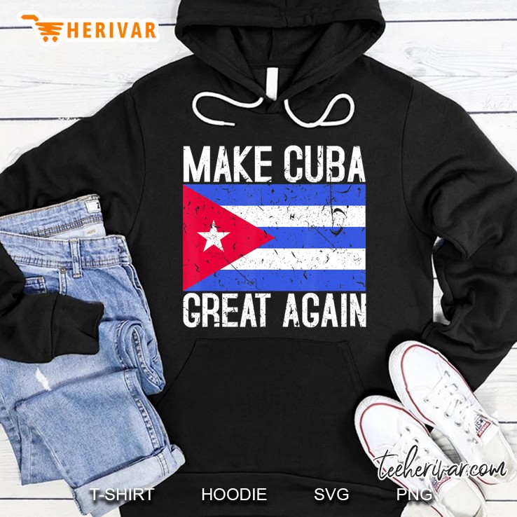 Make Cuba Great Again Cuban Flag Gift Hoodie