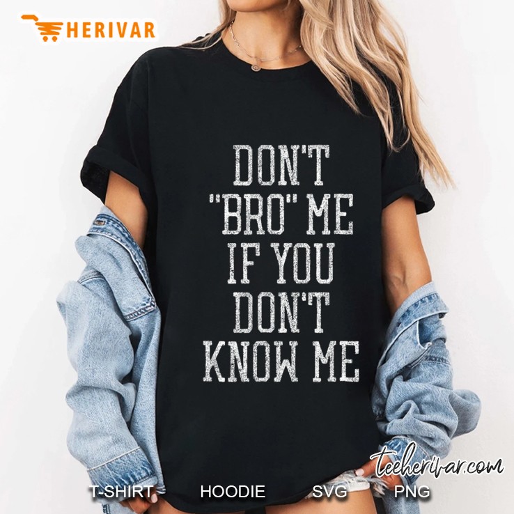 Mens Don't Bro Me If You Don't Know Me Hoodie