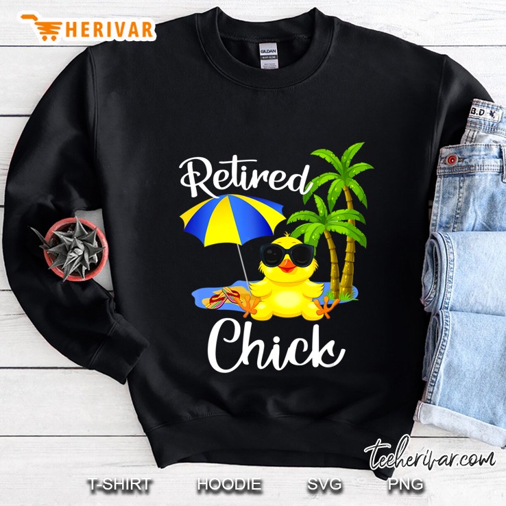 Retired Chick Funny Gift For Retirement Party Sweatshirt