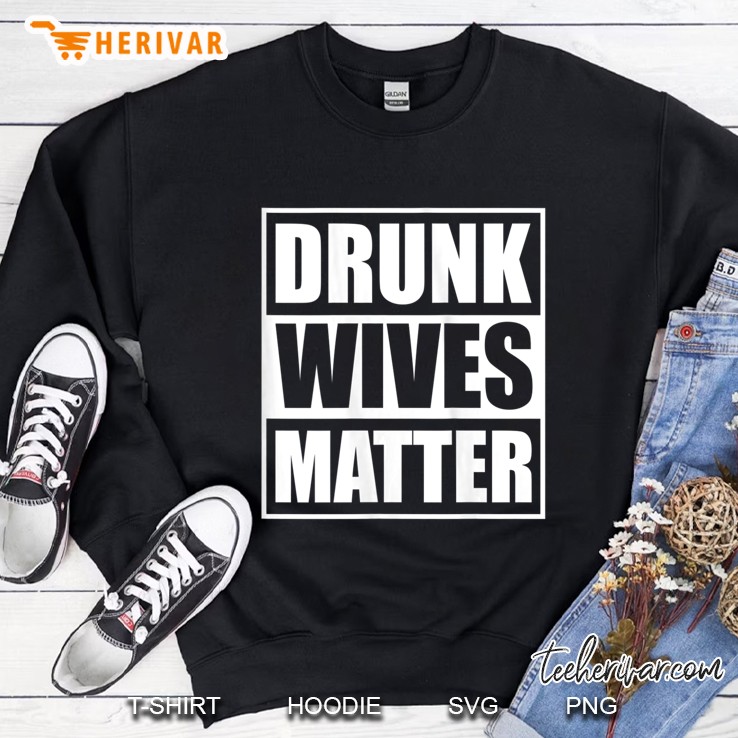 Womens Drunk Wives Matter Funny Drinking Wife Sarcasm Tank Top Sweatshirt