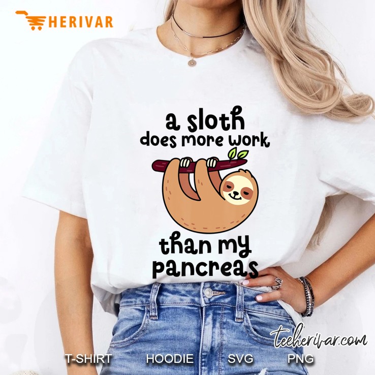 A Sloth Does More Work Than My Pancreas Diabetes Awareness Hoodie