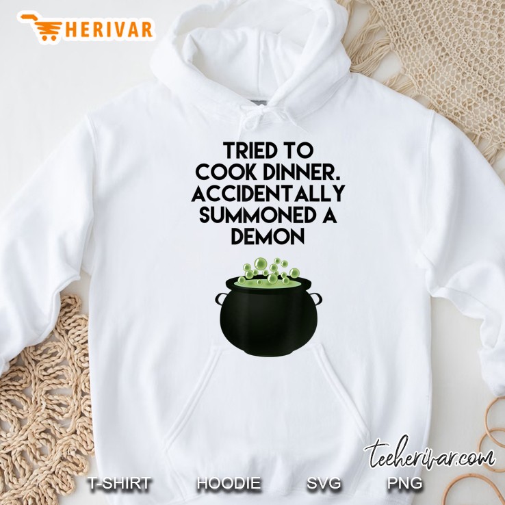 Tried To Cook Dinner Accidentally Summoned A Demon Cauldron Hoodie