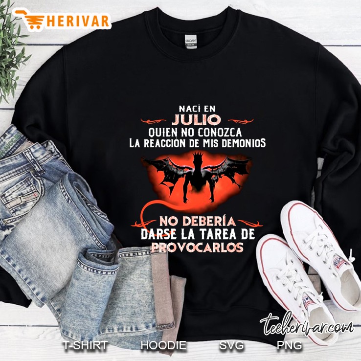 Naci En Julio Quien No Conozca La Reaccion De Mis Demonios Sweatshirt
