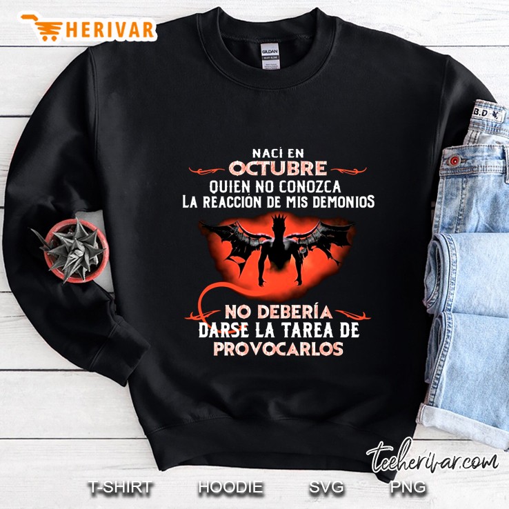 Naci En Octubre Quien No Conozca La Reaccion De Mis Demonios Sweatshirt