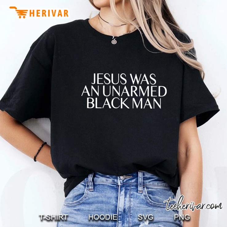 Jesus Was An Unarmed Black Man Ladies Tee