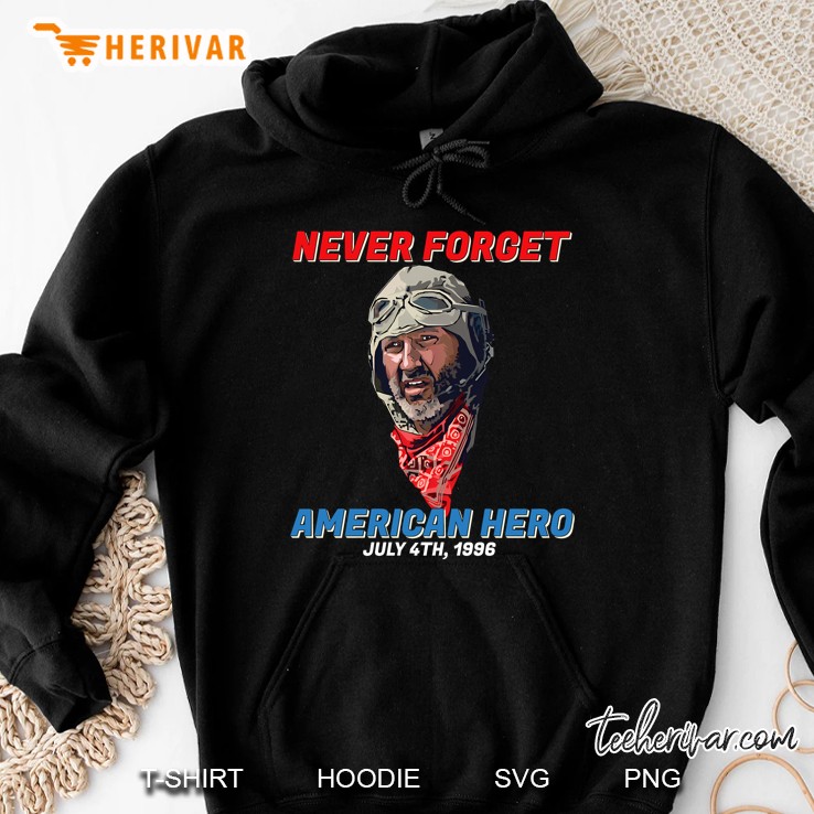 Never Forget American Hero July 4th 1996 Russell Casse Hoodie