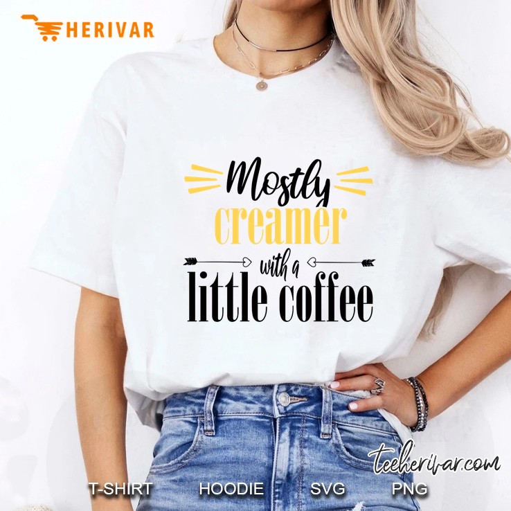 Mostly Creamer With A Little Coffee Ladies Tee
