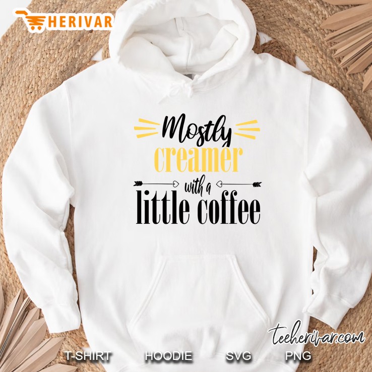 Mostly Creamer With A Little Coffee Hoodie