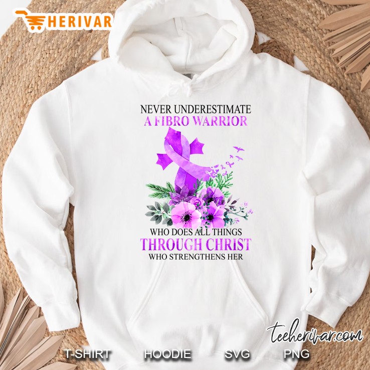 Never Underestimate A Fibro Warrior Who Does All Things Through Christ Floral Version Hoodie