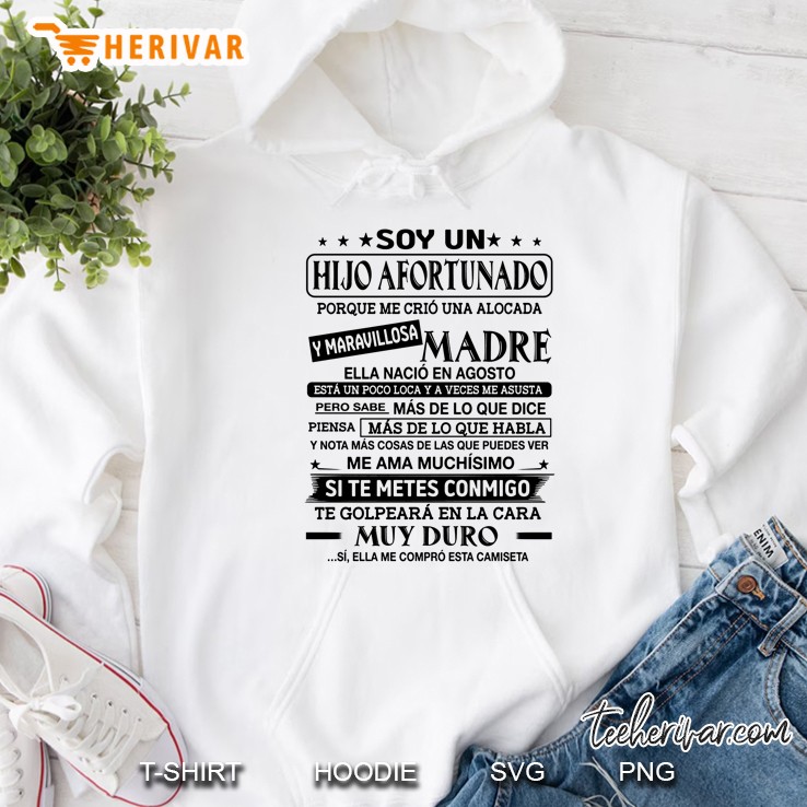 Soy Un Hijo Afortunado Porque Me Crio Una Alocada Ella Nacio En Agosto Hoodie