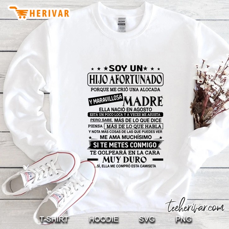 Soy Un Hijo Afortunado Porque Me Crio Una Alocada Ella Nacio En Agosto Sweatshirt