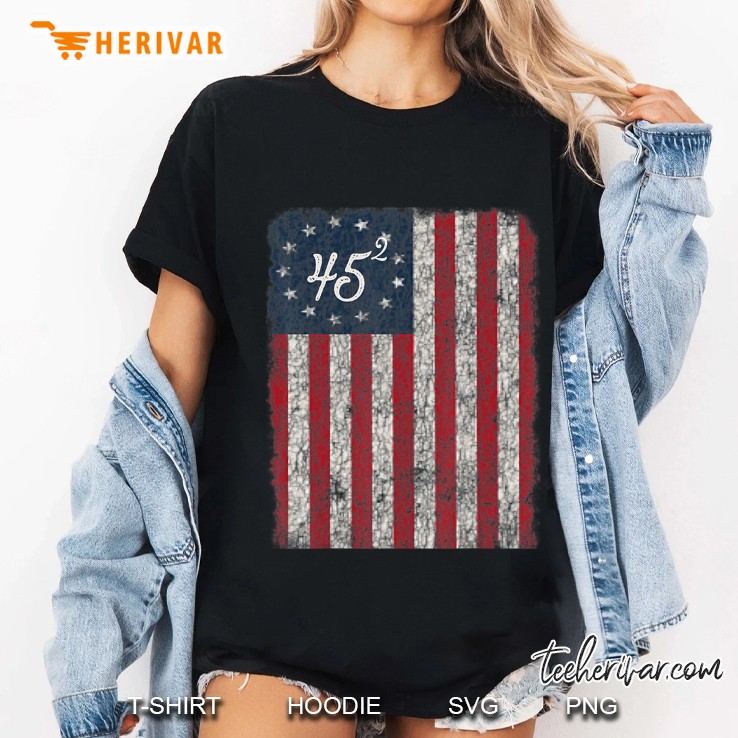 45 Squared Trump Betsy Ross Flag 2020 Second Term Hoodie