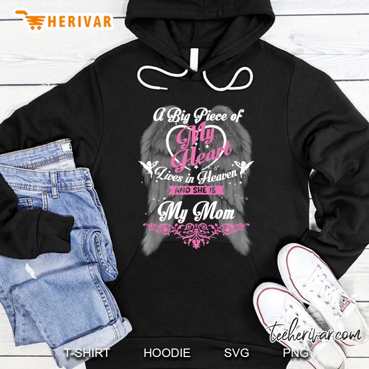 A Big Piece Of My Heart Lives In Heaven And She Is My Mom Hoodie