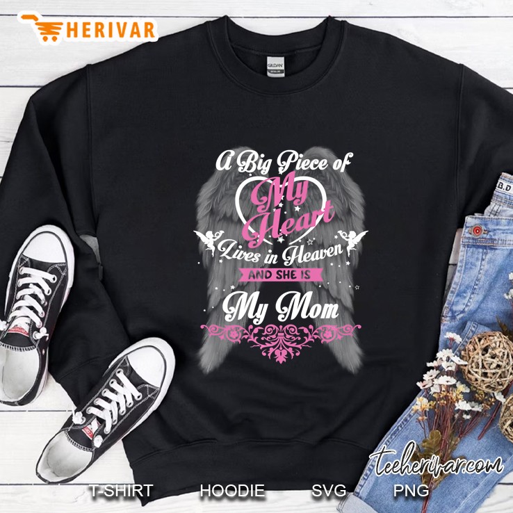 A Big Piece Of My Heart Lives In Heaven And She Is My Mom Sweatshirt