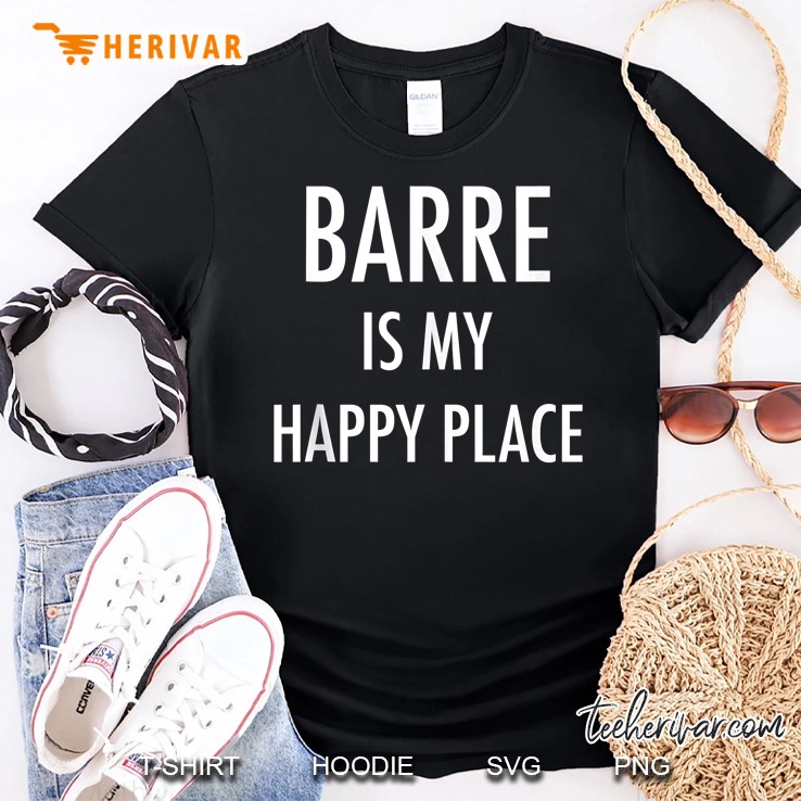 Barre Is My Happy Place Shirt