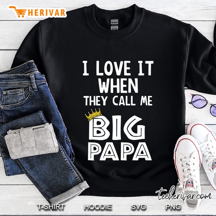 Father Shirt Fathers Day Gift For Dad Big Papa Sweatshirt