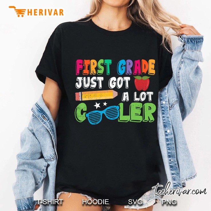 First Grade Just Got A Lot Cooler First Day 1St Grade Ladies Tee