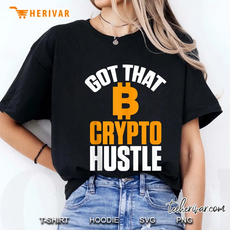 Got That Crypto Hustle Bitcoin Btc Cryptocurrency Ladies Tee