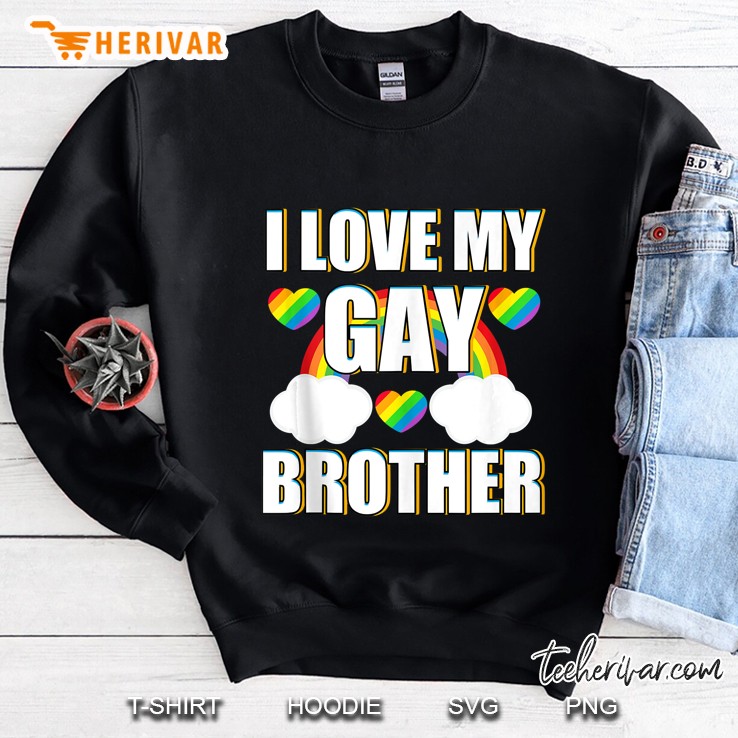 I Love My Gay Brother Rainbow Sister Lgbt Sibling Pride Sweatshirt