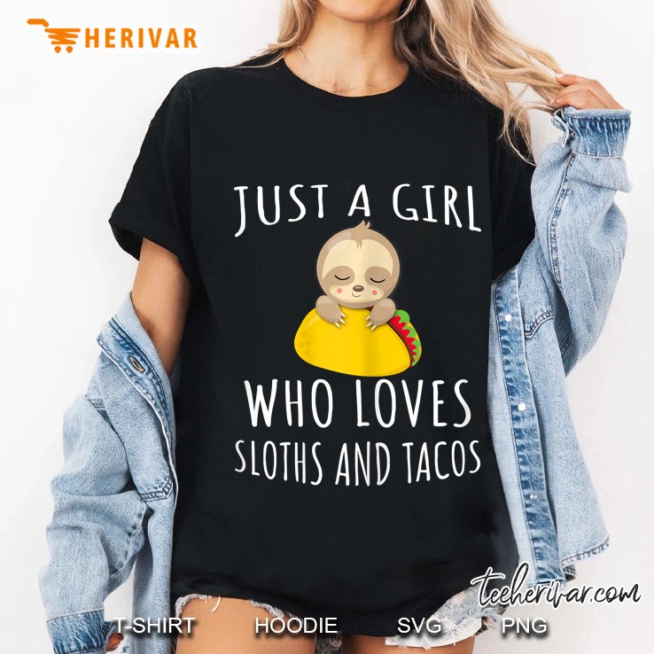 Just A Girl Who Loves Sloths And Tacos - Funny Animals Ladies Tee