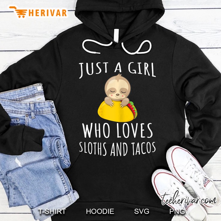 Just A Girl Who Loves Sloths And Tacos - Funny Animals Hoodie
