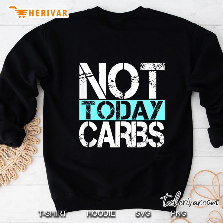 Lchf Shirt Not Today Carbs Shirt Healthy Keto Lifestyle Sweatshirt