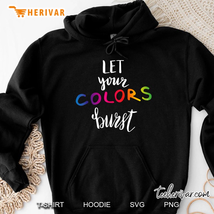 Let Your Colors Burst Gay Pride Month Hoodie