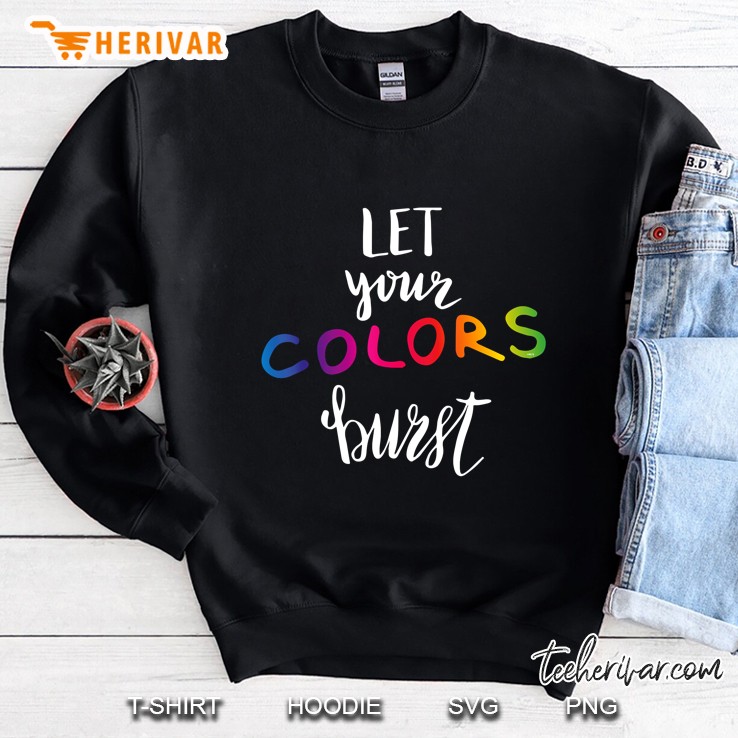 Let Your Colors Burst Gay Pride Month Sweatshirt