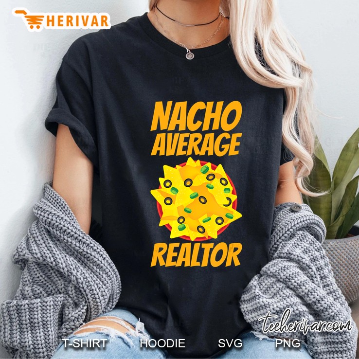 Nacho Average Realtor Shirt Funny Real Estate Agent Ladies Tee