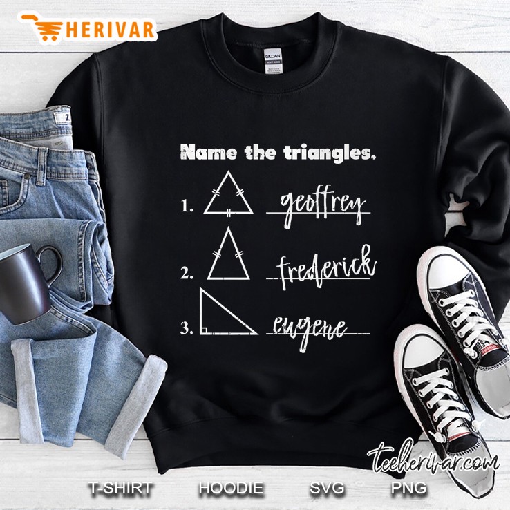 Name The Triangles Funny Math Teacher Gift Sweatshirt