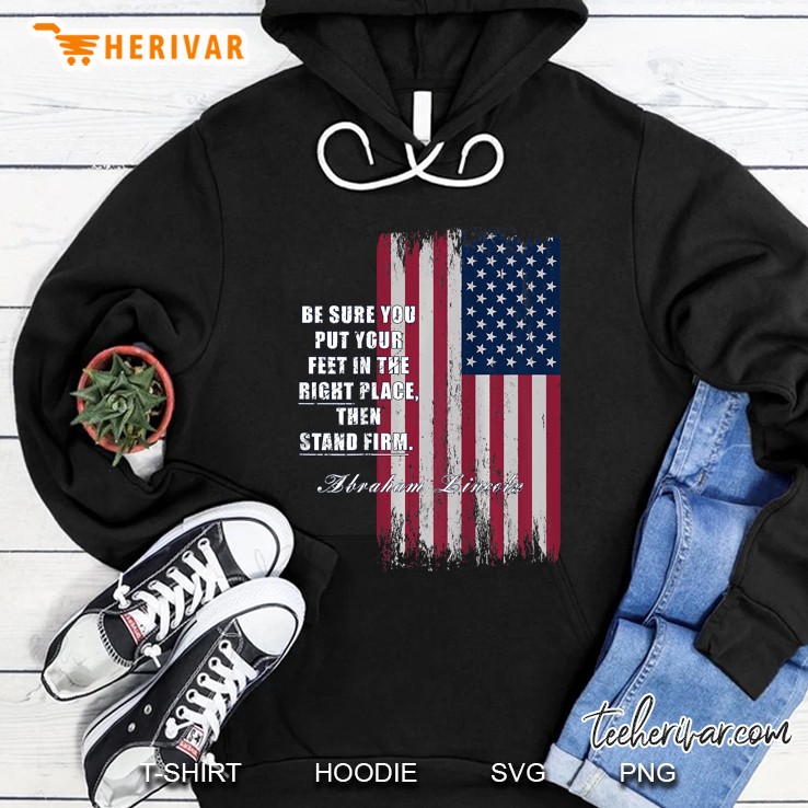 Patriotic Flag Abraham Lincoln Quote Right Place Stand Firm Hoodie
